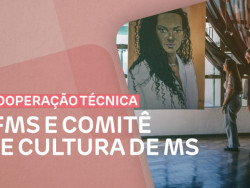 IFMS firma acordo que prevê a formação de agentes culturais