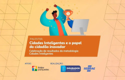 Prefeitura e Sebrae apresentam resultados do Programa Cidade Inteligente dia 12