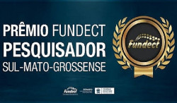 Abertas as inscrições para o Prêmio Fundect Pesquisador Sul-mato-grossense