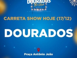 Carreta show do Dourados Brilha estará na Praça Antônio João até dia 20